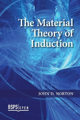 The Material Theory of Induction - John D. Norton