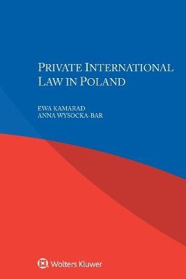 Private International Law in Poland - Ewa Kamarad, Anna Wysocka-Bar