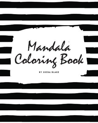 Mandala Coloring Book for Teens and Young Adults (8x10 Coloring Book / Activity Book) - Sheba Blake