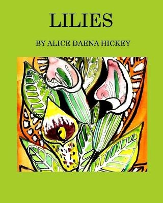 Lilies - Alice Daena Hickey