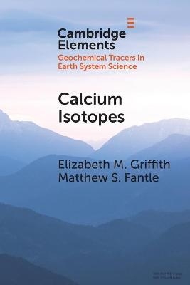 Calcium Isotopes - Elizabeth M. Griffith, Matthew S. Fantle