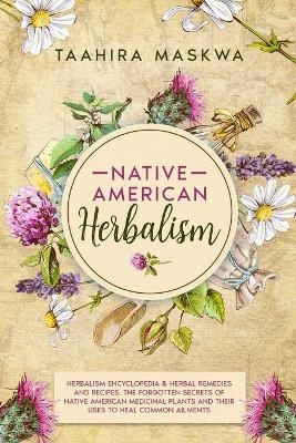 Native American Herbalism - Taahira Maskwa