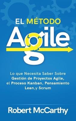 El Método Agile - Robert Mccarthy