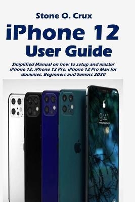 iPhone 12 User Guide - Stone O Crux