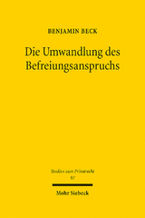 Die Umwandlung des Befreiungsanspruchs - Benjamin Beck