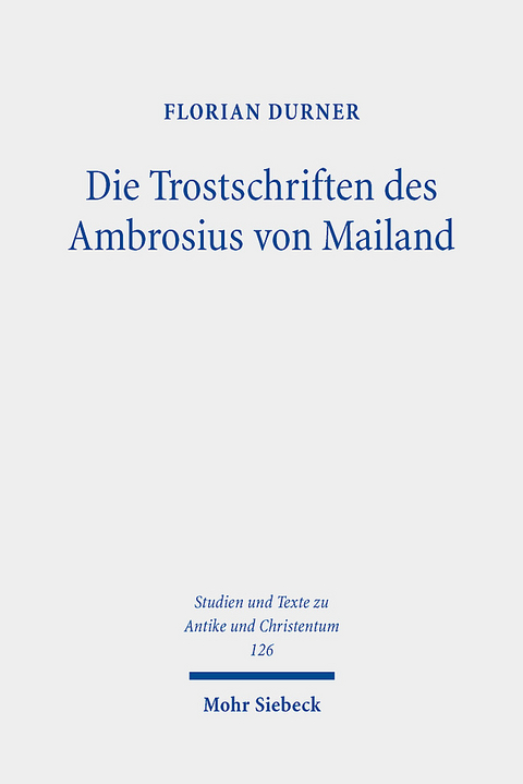 Die Trostschriften des Ambrosius von Mailand - Florian Durner