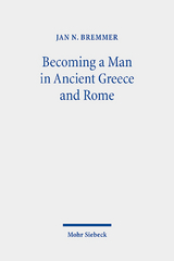 Becoming a Man in Ancient Greece and Rome - Jan N. Bremmer