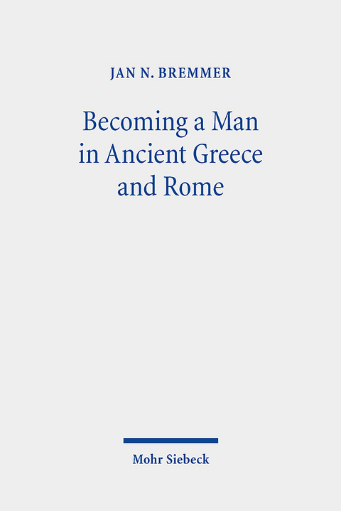 Becoming a Man in Ancient Greece and Rome - Jan N. Bremmer