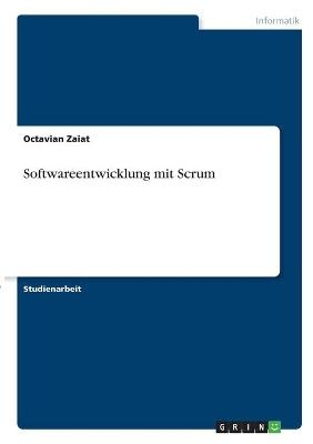 Softwareentwicklung mit Scrum - Octavian Zaiat