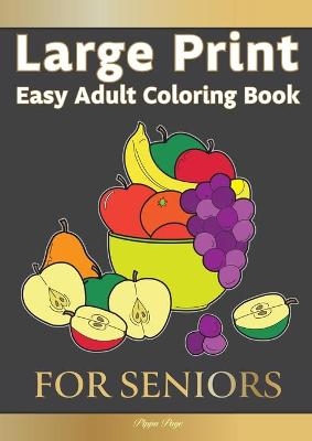 Large Print Easy Adult Coloring FOR SENIORS - Pippa Page