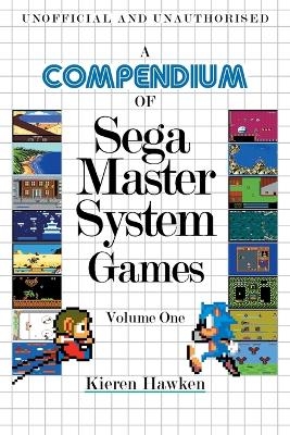 A Compendium of Sega Master System Games - Volume One - Kieren Hawken