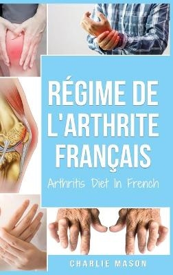 Régime de l'arthrite En Français/Arthritis Diet In French - Charlie Mason