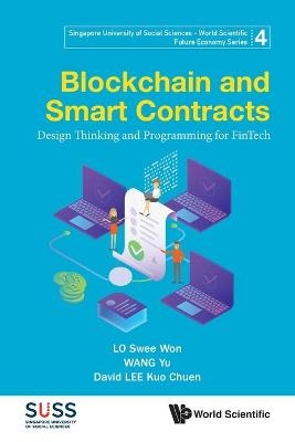 Blockchain And Smart Contracts: Design Thinking And Programming For Fintech - Swee Won Lo, Yu Wang, David Kuo Chuen Lee