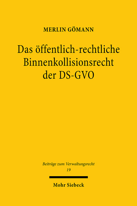 Das öffentlich-rechtliche Binnenkollisionsrecht der DS-GVO - Merlin Gömann