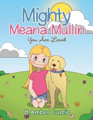 Mighty Meana Mullin You Are Loved - B Amber Curzie