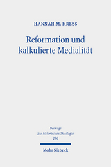 Reformation und kalkulierte Medialität - Hannah M. Kreß