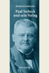 Paul Siebeck und sein Verlag - Konrad Hammann