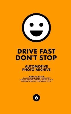 Drive Fast Don't Stop - Book 6 - Drive Fast Don't Stop