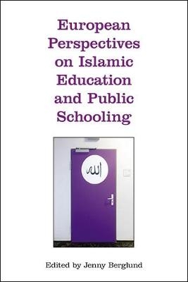 European Perspectives on Islamic Education and Public Schooling - 