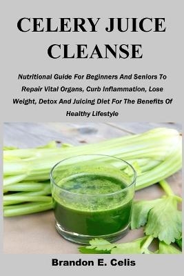 Celery Juice Cleanse - Brandon E Celis