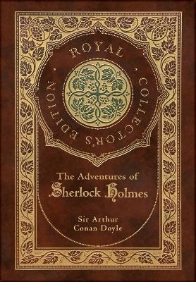 The Adventures of Sherlock Holmes (Royal Collector's Edition) (Illustrated) (Case Laminate Hardcover with Jacket) - Sir Arthur Conan Doyle