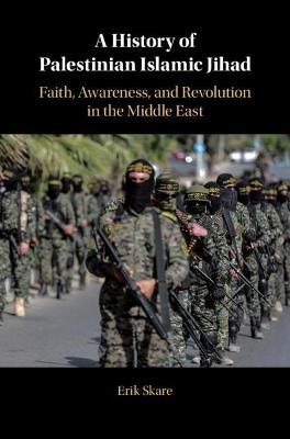 A History of Palestinian Islamic Jihad - Erik Skare