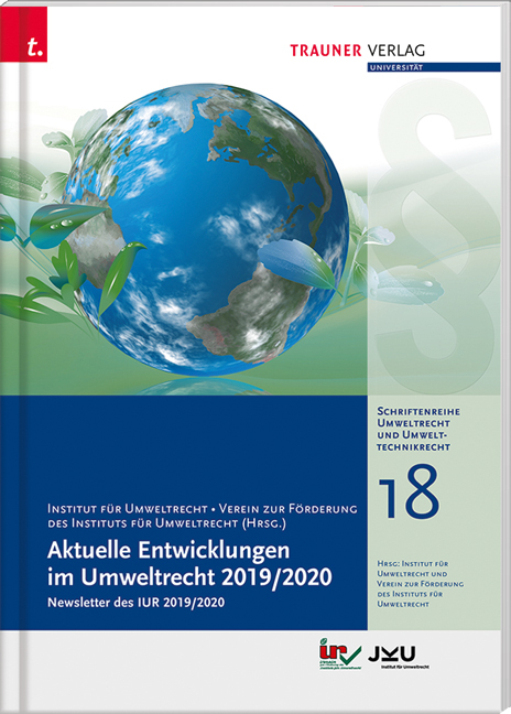 Aktuelle Entwicklungen im Umweltrecht 2019/2020, Schriftenreihe Umweltrecht und Umwelttechnikrecht Band 18 -  JKU Linz