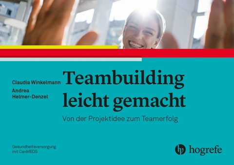 Teambuilding leicht gemacht - Claudia Winkelmann, Andrea Helmer-Denzel