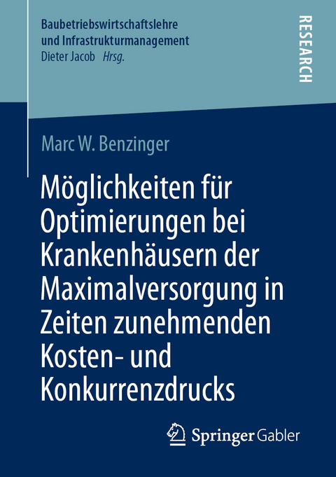 Möglichkeiten für Optimierungen bei Krankenhäusern der Maximalversorgung in Zeiten zunehmenden Kosten- und Konkurrenzdrucks - Marc W. Benzinger