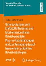 Untersuchungen zum kraftstoffeffizienten und lokal emissionsfreien Betrieb paralleler Plug-in-Hybridfahrzeuge und zur Auslegung darauf basierender, prädiktiver Betriebsstrategien - Tobias Schürmann