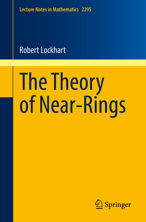 The Theory of Near-Rings - Robert Lockhart