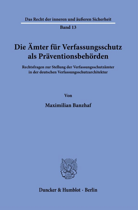 Die Ämter für Verfassungsschutz als Präventionsbehörden. - Maximilian Banzhaf