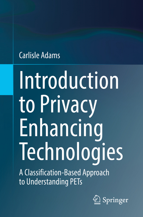 Introduction to Privacy Enhancing Technologies - Carlisle Adams