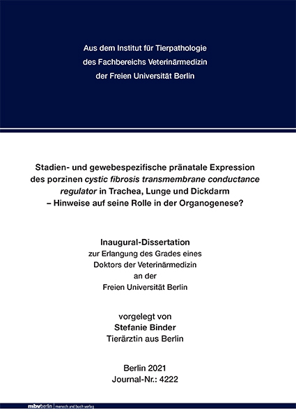 Stadien- und gewebespezifische pränatale Expression des porzinen cystic fibrosis transmembrane conductance regulator in Trachea, Lunge und Dickdarm – Hinweise auf seine Rolle in der Organogenese? - Stefanie Binder