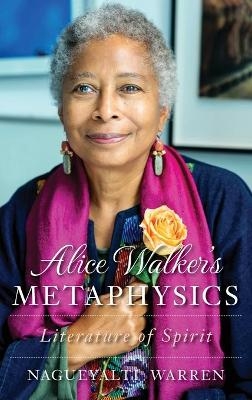 Alice Walker's Metaphysics - Nagueyalti Warren