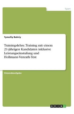 Trainingslehre. Training mit einem 21-jÃ¤hrigen Kandidaten inklusive Leistungseinstufung und Hollmann-Venrath-Test - Tymofiy Buhriy