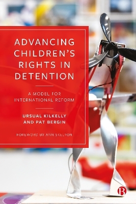 Advancing Children’s Rights in Detention - Ursula Kilkelly, Pat Bergin