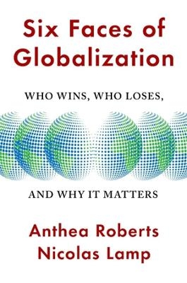 Six Faces of Globalization - Anthea Roberts, Nicolas Lamp