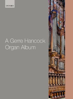 A Gerre Hancock Organ Album - 