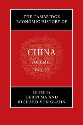 The Cambridge Economic History of China: Volume 1, To 1800 - 