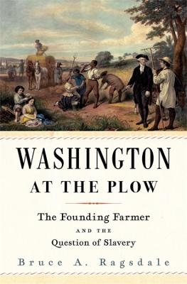 Washington at the Plow - Bruce A. Ragsdale