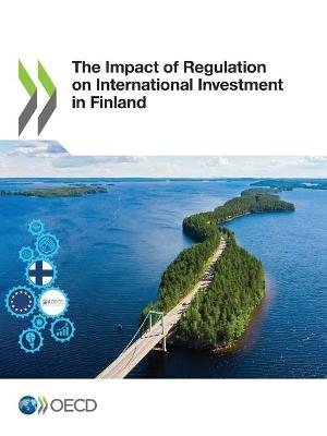 The impact of regulation on international investment in Finland -  Organisation for Economic Co-Operation and Development