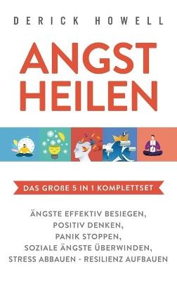 Angst heilen - Das große 5 in 1 Komplettset - Derick Howell