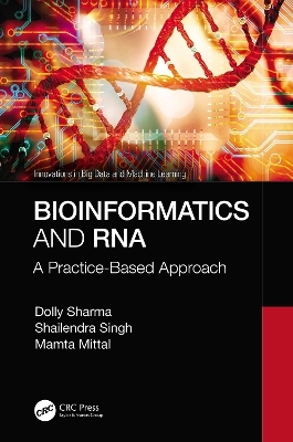 Bioinformatics and RNA - Dolly Sharma, Shailendra Singh, Mamta Mittal