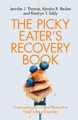 The Picky Eater's Recovery Book - Jennifer J. Thomas, Kendra R. Becker, Kamryn T. Eddy