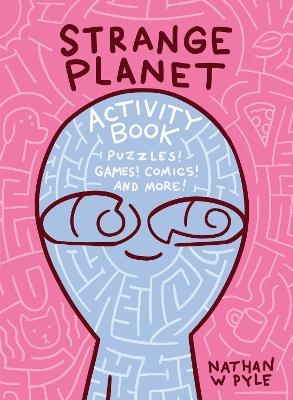 Strange Planet Activity Book - Nathan W Pyle