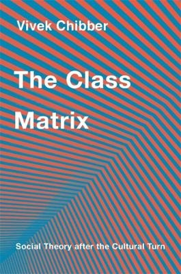 The Class Matrix - Vivek Chibber