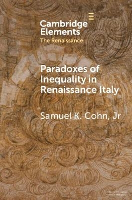 Paradoxes of Inequality in Renaissance Italy - Jr. Cohn  Samuel K.