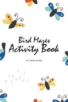 Bird Mazes Activity Book for Children (6x9 Puzzle Book / Activity Book) - Sheba Blake