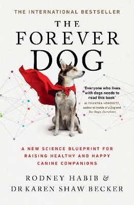 The Forever Dog - Rodney Habib, Karen Shaw Becker